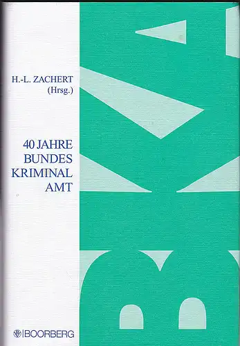 Zachert, H.-L. (Hrsg): 40 Jahre Bundeskriminalamt. 