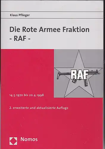 Pflieger, Klaus: Die Rote Armee Fraktion - RAF - 14.5.1970 bis 20.4.1998. 
