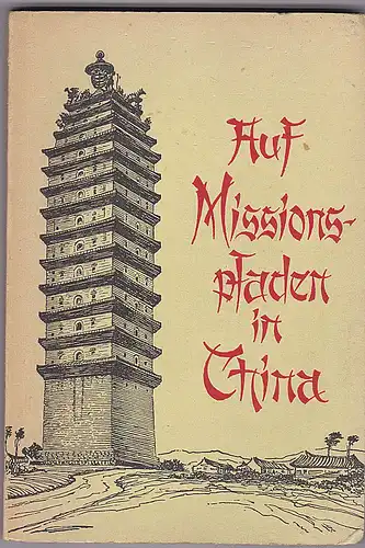 Schmauß, Georg: Auf Misionspfaden in China. Reiseeindrücke von Georg Schmauß. 