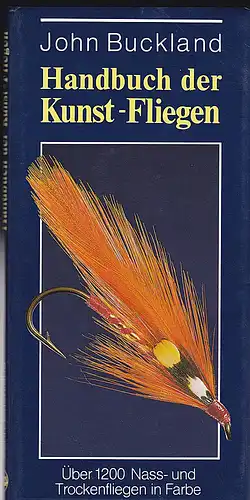 Handbuch der Kunst-Fliegen. Über 1200 Nass- und Trockenfliegen in Farbe