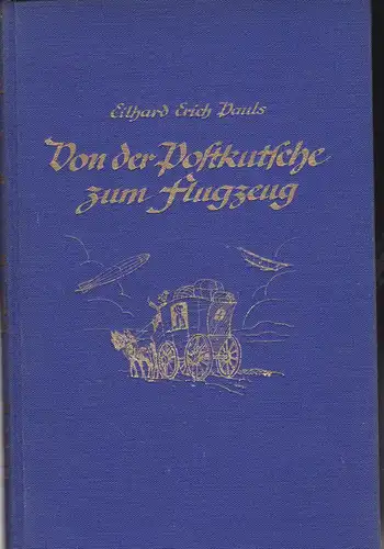 Pauls, Professor Eilhard Erich: Von der Postkutsche zum Flugzeug. 