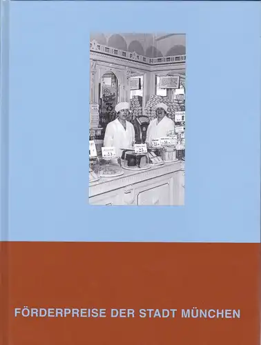 Kulturreferat der Landeshauptstadt München (Hrsg): Förderpreise und Stipendien der Landeshauptstadt München 1997/1998. 