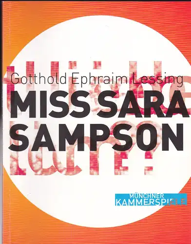 Münchner Kammerspiele (Hrsg): Programmheft:  Gotthold Ephraim Lessing -  Miss Sara Sampson. 