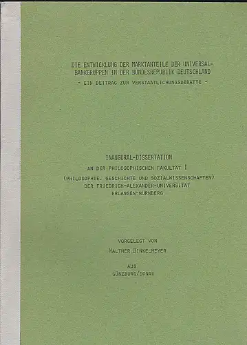 Dinkelmeyer, Walther: Die Entwicklung der Marktanteile der Universalbankengruppen in der Bundesreepublik Deutschland. Ein Beitrag zur Verstaatlichungsdebatte. 