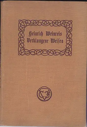 Weinreich, Heinrich: Verklungene Weisen. 36 altdeutsche Volkslieder aus dem dreizehnten bis siebzehnten Jahrhundert für gemischten Chor gesetzt. 