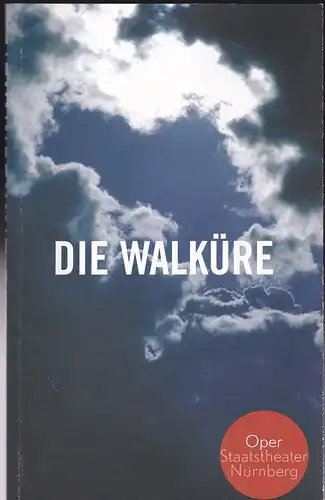 Staatstheater: Oper Nürnberg   (Hrsg.): Programmheft: Richard Wagner- Die Walküre.