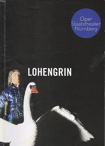 Staatstheater: Oper Nürnberg   (Hrsg.): Programmheft: Richard Wagner - Lohengrin. 