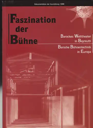 Reus, Klaus-Dieter (Hrsg) Faszination der Bühne: Barockes Welttheater in Bayreuth. Barocke Bühnentechnik in Europa