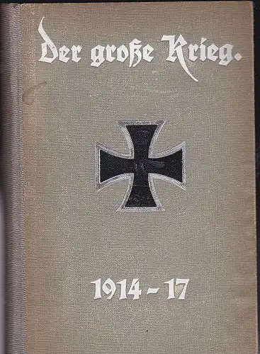 Der große Krieg. Band 14. (Heft 79-84) Eine Chronik von Tag zu Tag. Urkunden, Depeschen und Berichte der Frankfurter Zeitung. 