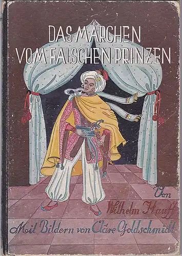 Hauff, Wilhelm (Text) und Goldschmidt, Cläre (Bilder): Das Märchen vom falschen Prinzen. Von Wilhelm Hauff (gekürzt). Bilder von Cläre Goldschmidt. 