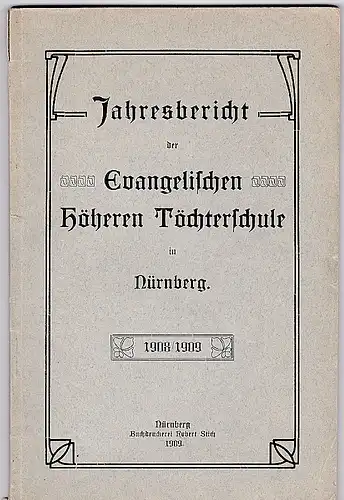 Jahresbericht der Evangelischen Höheren Töchternschule in Nürnberg 1908/1909. 