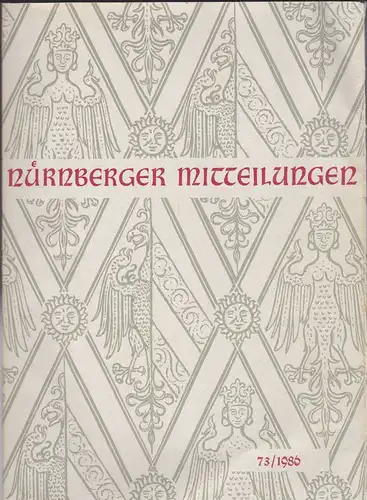 Hirschmann, Gerhard, & Ulshöfer, Kuno (Eds.): Nürnberger Mitteilungen MVGN 73 / 1986, Mitteilungen des Vereins für Geschichte der Stadt Nürnberg. 