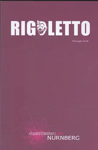 Staatstheater  Nürnberg - Oper (Hrsg.): Programmheft: Guiseppe Verdi - Rigoletto. 