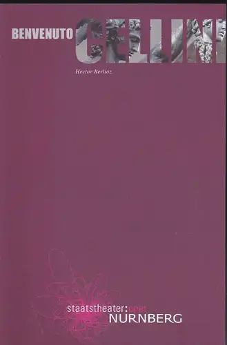 Staatstheater  Nürnberg - Oper (Hrsg.): Programmheft: Hector Berlioz - Benvenuto Cellini - Oper in zwei Akten.