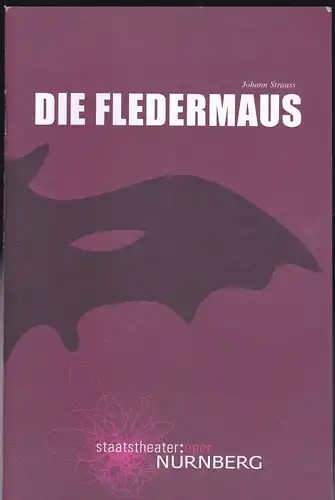 Staatstheater  Nürnberg - Oper (Hrsg.): Programmheft: Johann Strauß- Die Fledermaus. 