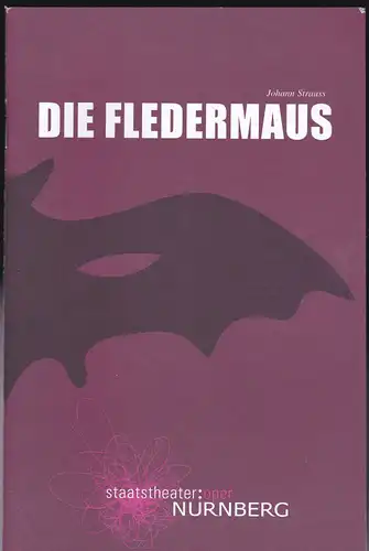 Staatstheater  Nürnberg - Oper (Hrsg.): Programmheft: Johann Strauß- Die Fledermaus.