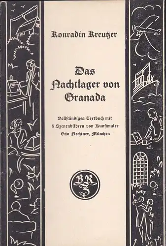 Kreutzer, Konradin: Das Nachtlager von Granada. Vollsträndiges Textbuch mit 8 Szenebildern von Kunstmaler Otto Flechter, München. 