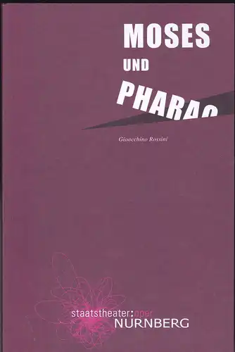 Staatstheater  Nürnberg - Oper (Hrsg.): Programmheft: Gioacchino Rossini- Moses und Pharao oder der Gang durch das Rote Meer. 