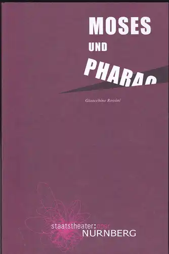 Staatstheater  Nürnberg - Oper (Hrsg.): Programmheft: Gioacchino Rossini- Moses und Pharao oder der Gang durch das Rote Meer.