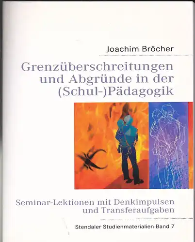 Bröcher, Joachim: Grenzüberschreitungen und Abgründe in der (Schul-) Pädagogik. Seminar-Lektionen mit Denkimpulsen und Transferaufgaben. 
