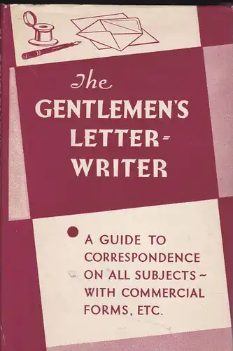 Frederick Warne (Hrsg): The Gentlemen's Letter-Writer. A Guide to Correspondence on all Subjects - With Commercial Forms, etc. Revised, extended and improved throuought. 