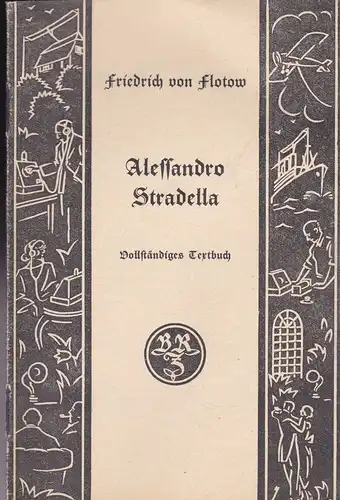 Flotow, Friedrich von: Allessandro Stradella:  Vollständiges Textbuch. 