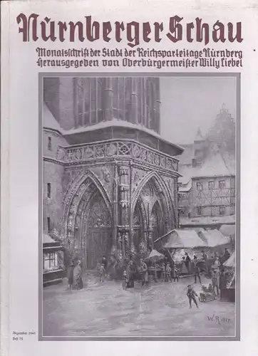 Liebel, Willy (Hrsg.): Nürnberger Schau. Heft 12 Dezember 1941. Monatsschrift der Stadt der Reichsparteitage. 