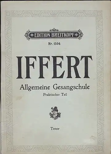 Iffert, August: Iffert: Allgemeine Gesangschule Praktischer Teil. Tenor. 