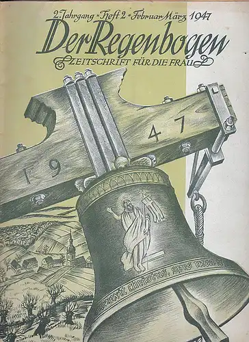 Der Regenbogen. Zeitschrift für die Frau. 2. Jahrgang, Heft 2, März 1947. 