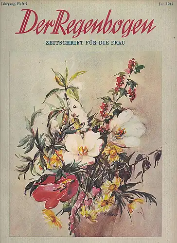 Der Regenbogen. Zeitschrift für die Frau. 2. Jahrgang, Heft 7, Juli 1947. 