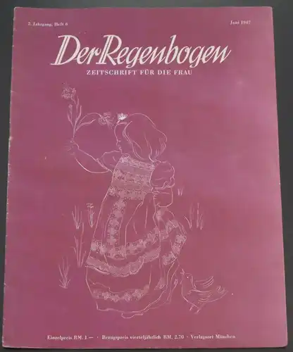 Der Regenbogen. Zeitschrift für die Frau. 2. Jahrgang, Heft 6 Juni 1947. 