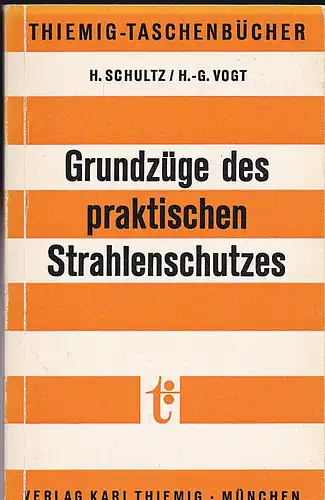 Schultz, H und Vogt, H.-G: Grundzüge das praktischen Strahlenschutzes. 