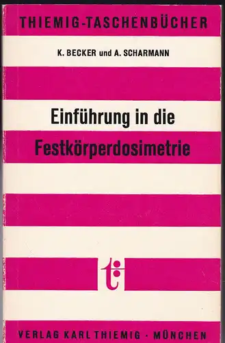 Becker, K. und Scharmann, A: Einführung in die Festkörperdosimetrie. 