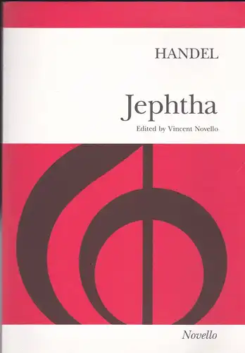 Novello, Vincent (Ed): Handel - Jephtha an oratorio for soprano, alto. 2 tenors & bass soli, SATB & orchestra. 