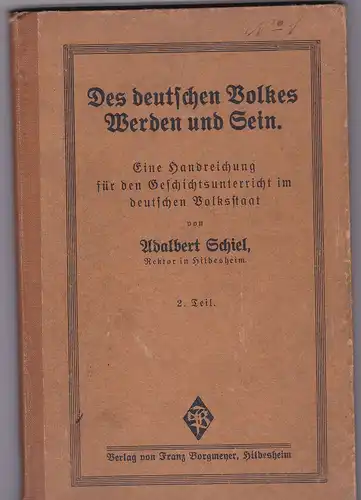 Schiel, Adalbert: Des deutschen Volkes Werden und Sein. 2. Teil.  Eine Handreichung für den Geschichtsunterricht im deutschen Volksstaat. 