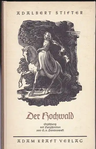 Stifter, Adalbert: Der Hochwald. Erzählung mit Holzschnitten von Ernst. v. Drombrowski. 