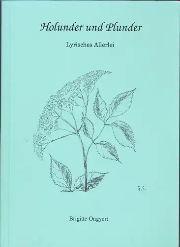 Ongyert, Brigitte: Holunder und Plunder. Lyrisches Allerlei. 