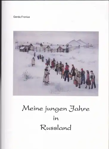 Fronius, Gerda: Meine jungen Jahre in Russland. 