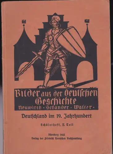 Neuwirth-Schander-Walter: Bilder aus der deutschen Geschichte: Deutschland  im 19. Jahrhundert. Schülerheft 2. Teil. 