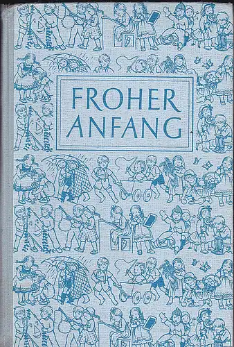 Würtenbergisches Kultusministerium, (Hrsg): Froher Anfang -Fibel für die Volksschulen. 