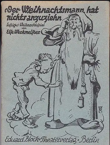 Weckmeister, Else: Der Weihnachtsmann hat nichts anzuziehn. Lustiges Weihnachstsspiel. 