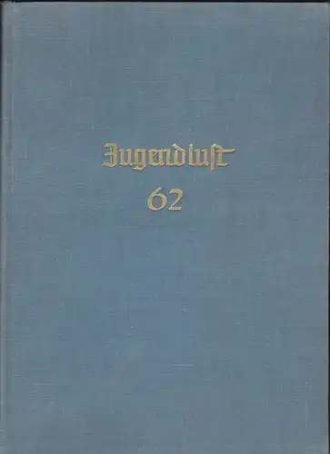 Abteilung für Wirtschaft und Recht im NSLB/Bayer, --Lehrerverband e.V.(Hrsg): Jugendlust 62 Jahrgang, 1936/ 37. 