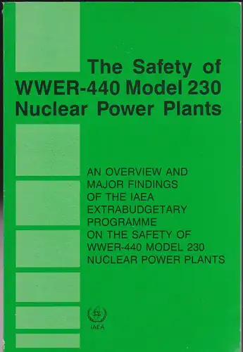 International Atomic Energy Agency, Vienna (Hrsg): The Safety of WWER-440 Model 230 Nuclear Power Plants. 