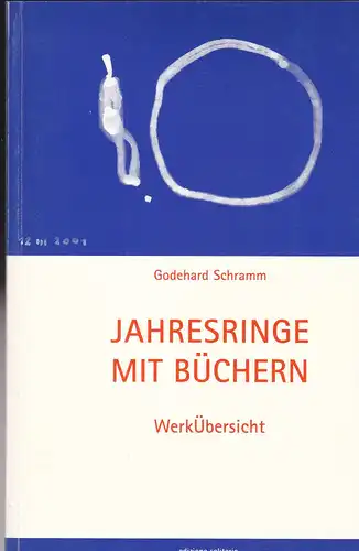 Schramm, Godehard: Jahresringe mit Büchern. Werksübersicht. 