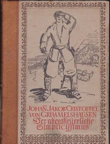 Grimmels, Johann Jakob Cristoffel von: Simplzius Simplizissimus. Der Roman des dreißigjährigen Krieges. Bearebeitet und eingeleiet von Hans W. Fischer. Mit vielen Zeichnungen von Hans Sauerbruch. 