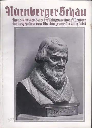 Liebel, Willy (Hrsg.): Nürnberger Schau. Heft 4 April 1940. Monatsschrift der Stadt der Reichsparteitage. 