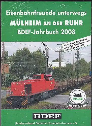 BDEF Bundesverband Deutscher Eisenbahn-Freunde e.V.(Hrsg): Eisenbahnfreunde unterwegs. Mühlheim an der Ruhr. BDEF- Jahrbuch 2008. 