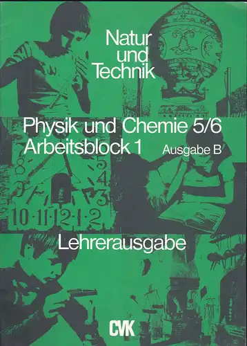 Schröder, Wilhelm, Sichelschmidt, Rufolf, Stiegler, Leonhard und Vestner, Hans: Physik und Chemie 5/6 Arbeitsblock 1, Lehrerausgabe. 