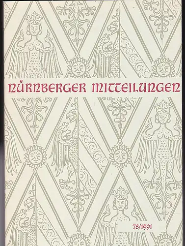 Diefenbacher, Michael, Fleischmann, Peter und Hirschmann, Gerhard, (Eds.): Nürnberger Mitteilungen MVGN 78 / 1991, Mitteilungen des Vereins für Geschichte der Stadt Nürnberg. 