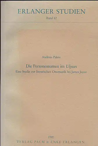 Palme, Andreas: Die Personennamen im Ulysses. Eine Studie zur literarischen Onomastik bei James Joyce. 